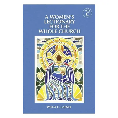 Women's Lectionary for the Whole Church Year C - Gafney, Wilda C.