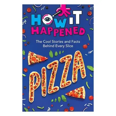 How It Happened! Pizza - Towler, Paige a WonderLab Group