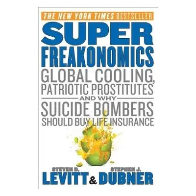 SuperFreakonomics - Levitt, Steven D. a Dubner, Stephen J.