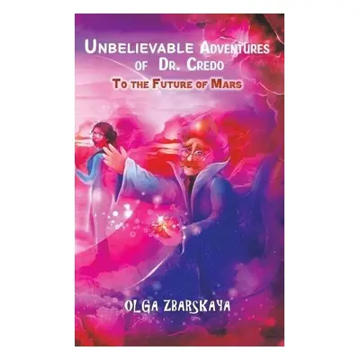 Unbelievable Adventures of Dr. Credo - Zbarskaya, Olga