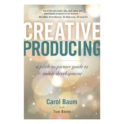 Creative Producing - Baum, Carol a Baum, Tom