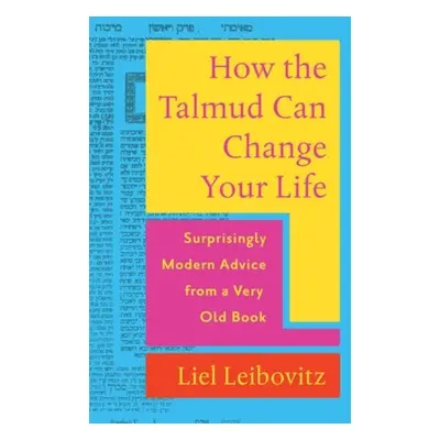 How the Talmud Can Change Your Life - Leibovitz, Liel