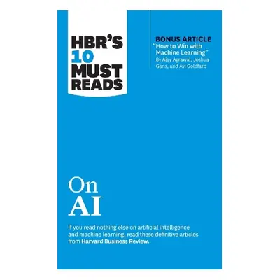 HBR's 10 Must Reads on AI - Harvard Business Review a Davenport, Thomas H. a Iansiti, Marco a Ne