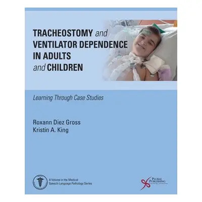 Tracheostomy and Ventilator Dependence in Adults and Children