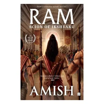 Ram - Scion Of Ikshvaku (Ram Chandra Series Book 1) - Tripathi, Amish