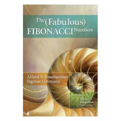 Fabulous Fibonacci Numbers - Posamentier, Alfred S. a Lehmann, Ingmar