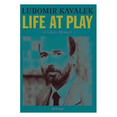 Life at Play - Kavalek, Lubomir