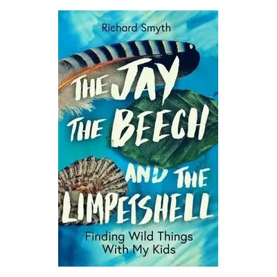 Jay, The Beech and the Limpetshell - Smyth, Richard