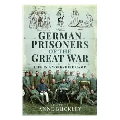 German Prisoners of the Great War - Buckley, Anne