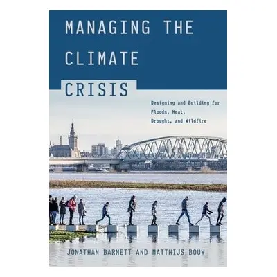 Managing the Climate Crisis - Barnett, Jonathan a Bouw, Matthijs