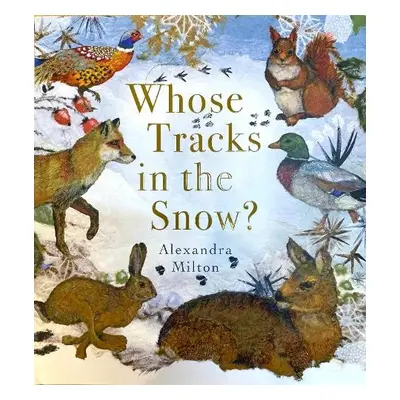 Whose Tracks in the Snow? - Milton, Alexandra