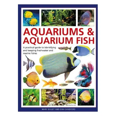 Aquariums a Aquarium Fish - Bailey, Mary a Sandford, Gina