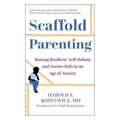 Scaffold Parenting - Koplewicz, Harold