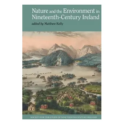 Nature and the Environment in Nineteenth-Century Ireland