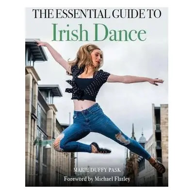 Essential Guide to Irish Dance - Duffy Pask, Marie