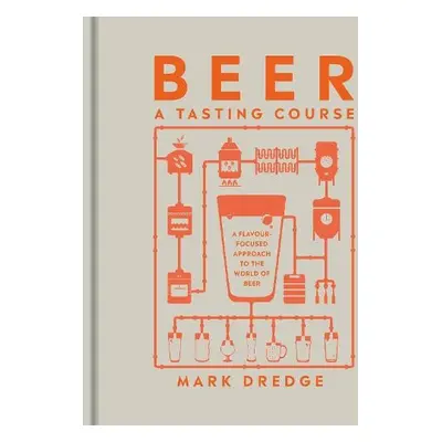 Beer A Tasting Course - Dredge, Mark