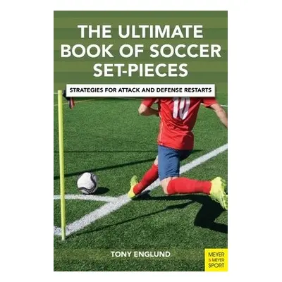 Ultimate Book of Soccer Set-Pieces - Englund, Tony