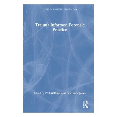 Trauma-Informed Forensic Practice