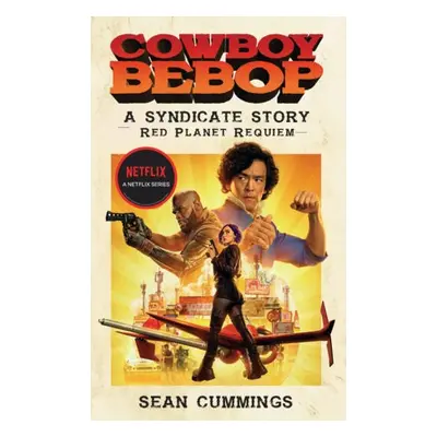 Cowboy Bebop: A Syndicate Story: Red Planet Requiem - Cummings, Sean