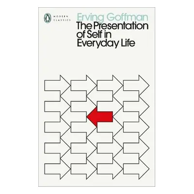 Presentation of Self in Everyday Life - Goffman, Erving