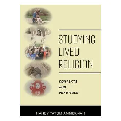 Studying Lived Religion - Ammerman, Nancy Tatom