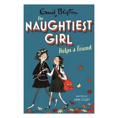 Naughtiest Girl: Naughtiest Girl Helps A Friend - Digby, Anne