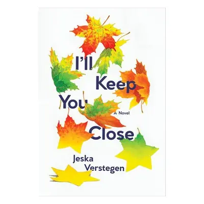 I'll Keep You Close - Verstegen, Jeska