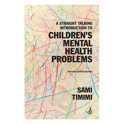 Straight Talking Introduction to Children's Mental Health Problems (second edition) - Timimi, Sa