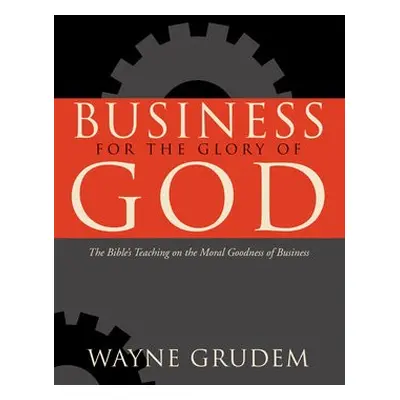 Business for the Glory of God - Grudem, Wayne