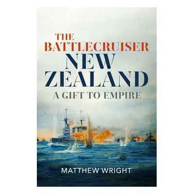 Battlecruiser New Zealand - Wright, Matthew J