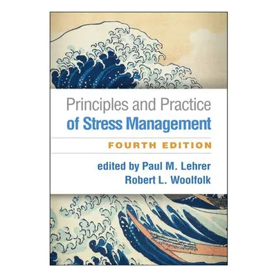 Principles and Practice of Stress Management, Fourth Edition