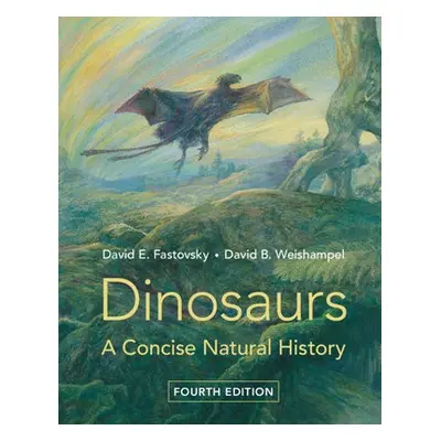 Dinosaurs - Fastovsky, David E. (University of Rhode Island) a Weishampel, David B.