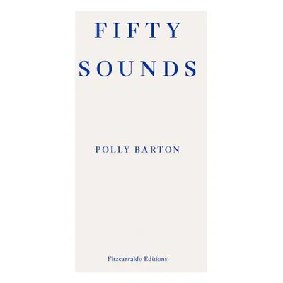 Fifty Sounds - Barton, Polly