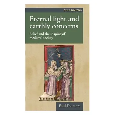 Eternal Light and Earthly Concerns - Fouracre, Paul