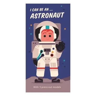 I Can Be An ... Astronaut