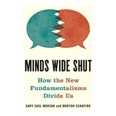 Minds Wide Shut - Morson, Gary Saul a Schapiro, Morton