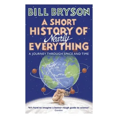 Short History of Nearly Everything - Bryson, Bill