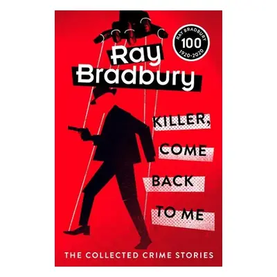 Killer, Come Back To Me - Bradbury, Ray