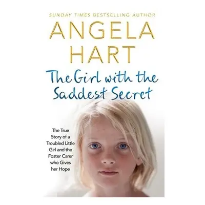 Girl with the Saddest Secret - Hart, Angela