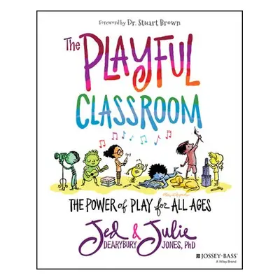 Playful Classroom - Dearybury, Jed a Jones, Julie P.