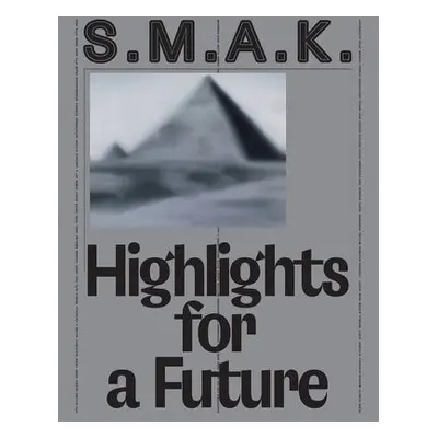 S.M.A.K. Highlights for a Future