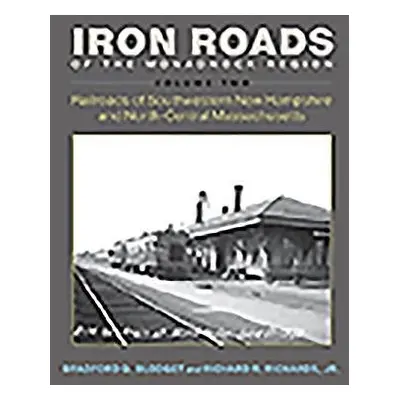 Iron Roads of the Monadnock Region - Blodget, Bradford G. a Richards, Richard R.