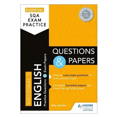 Essential SQA Exam Practice: National 5 English Questions and Papers - Johnston, Brian