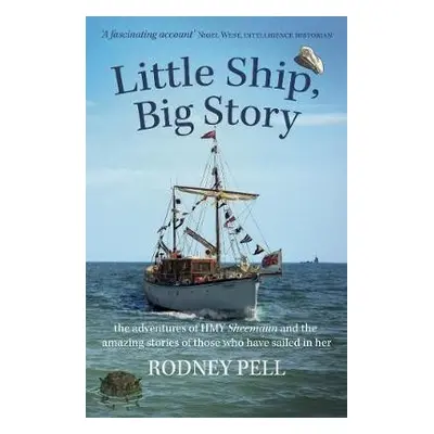 Little Ship, Big Story - Pell, Rodney