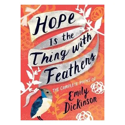 Hope is the Thing with Feathers - Dickinson, Emily