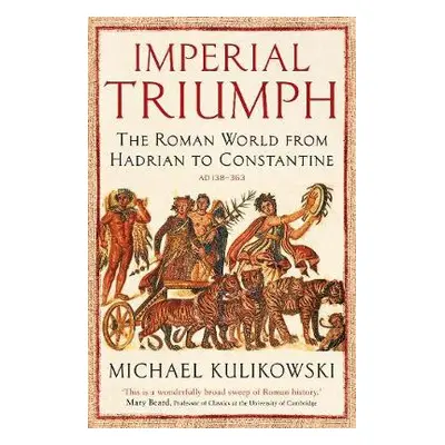 Imperial Triumph - Kulikowski, Professor Michael