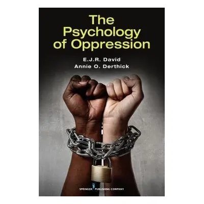 Psychology of Oppression - David, E.J.R., PhD a Derthick, Annie O.