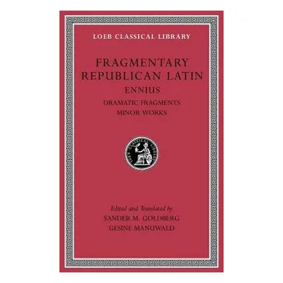 Fragmentary Republican Latin, Volume II - Ennius