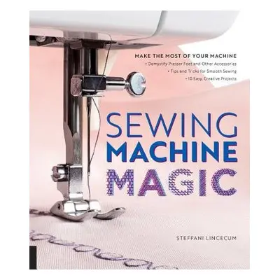 Sewing Machine Magic - Lincecum, Steffani