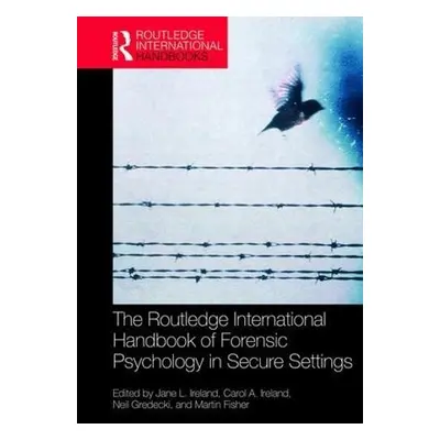 Routledge International Handbook of Forensic Psychology in Secure Settings